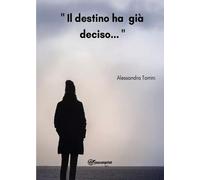 Il destino ha già deciso... di Alessandra Torrini, 2022, Youcanprint