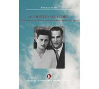 Il destino nel cuore. Percorsi di vita dal Salento leccese al Ponente ligure (1939-1949)
