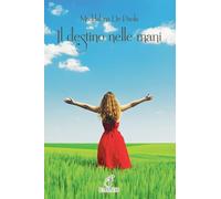 Il destino nelle mani. Ediz. per la scuola