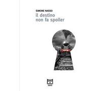 Il destino non fa spoiler. Con ebook