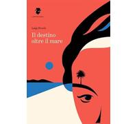 Il destino oltre il mare