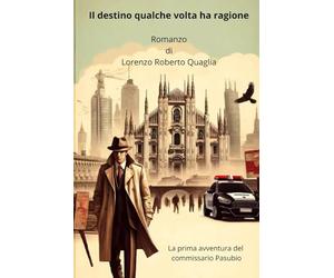 Il destino qualche volta ha ragione: Le prime indagini del commissario Pasubio
