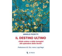 Il destino ultimo. Dalle ombre e dalle immagini allo splendore della verità