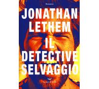 Il detective selvaggio - Lethem Jonathan