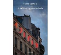 Il detective sonnambulo - Santoni Vanni