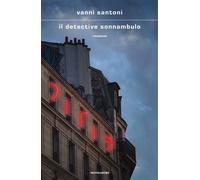 Libri Vanni Santoni - Il Detective Sonnambulo