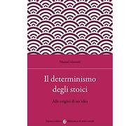 Il determinismo degli stoici. Alle origini di un'idea