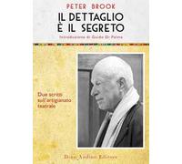 Il dettaglio è il segreto. Due scritti sull'artigianato teatrale
