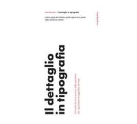 Il dettaglio in tipografia. Un'analisi breve e concisa delle questioni che riguardano la leggibilità dei testi