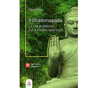Il Dhammapada. La via buddista alla calma mentale. Con video e materiali fruibili con QR Code