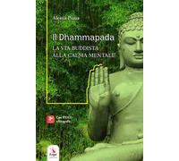Il Dhammapada. La via buddista alla calma mentale. Con video e materiali fruibili con QR Code