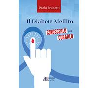 Il diabete mellito. Conoscerlo per curarlo