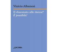 Il diaconato alle donne? È possibile!