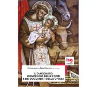 Il diaconato: compendio delle fonti e documenti della Chiesa - Mattiocco F...