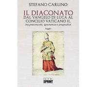 Il diaconato dal Vangelo di Luca al Concilio Vaticano II, tra preconcetti, ignoranza e pregiudizi