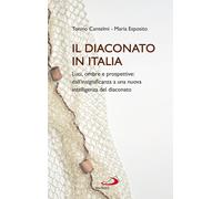 Il diaconato in Italia. Luci, ombre e prospettive: dall'insignificanza a u...