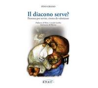 Il diacono serve? Presenza per servire, risorsa da valorizzare