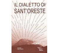 Il dialetto di Sant'Oreste. Ricerche e materiali