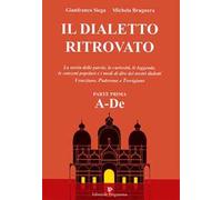 Il dialetto ritrovato veneziano, padovano, trevigiano. Vol. 1