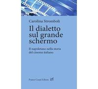 Il dialetto sul grande schermo. Il napoletano nella storia del cinema italiano