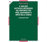Il dialogo cattolico-ortodosso sul rapporto tra fede, sacramenti e unità della Chiesa. Il documento di Bari