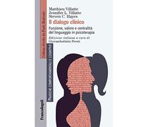 Il dialogo clinico. Funzione, valore e centralità del linguaggio in psicoterapia