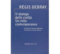 Il dialogo delle civiltà. Un mito contemporaneo