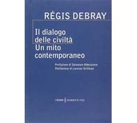 Il dialogo delle civiltà. Un mito contemporaneo