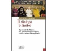 Il dialogo è finito? Ripensare la Chiesa nel tempo del pluralismo e del cristianesimo globale
