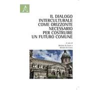 Il dialogo interculturale come orizzonte necessario per costruire un futuro comune