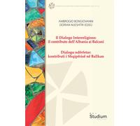 Il dialogo interreligioso: il contributo dell’Albania ai Balcani-Dialogu ndërfetar: kontributi i Shqipërisë në Ballkan