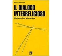 Il dialogo interreligioso. Orientamenti per la formazione-Bongiovanni, Ambrogio-