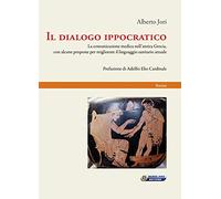 Il dialogo ippocratico. La comunicazione medica nell'antica Grecia, con alcune proposte per migliorare il linguaggio sanitario attuale