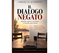 IL DIALOGO NEGATO: Quando parlare non basta e l’ascolto non arriva: 166