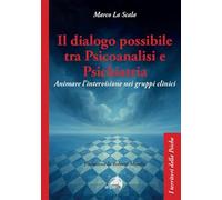 Il dialogo possibile tra psicoanalisi e psichiatria. Animare l'intervisione nei gruppi clinici
