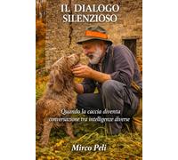 IL DIALOGO SILENZIOSO: Quando la caccia diventa conversazione tra intelligenze diverse