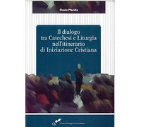 Il dialogo tra catechesi e liturgia nell'itinerario di iniziazione cristiana