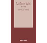 Il dialogo tra Epitteto e l'imperatore Adriano (Versione A). Testo latino ...