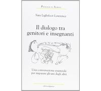 Dialoghi tra genitori e insegnanti. Una conversazione essenziale per imparare un