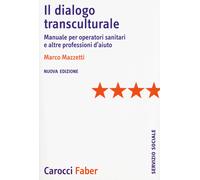 Il dialogo transculturale. Manuale per operatori sanitari e altre professi...