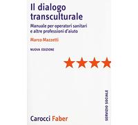 Il dialogo transculturale. Manuale per operatori sanitari e altre professioni di aiuto. Nuova ediz.