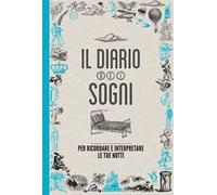 Il diario dei sogni. Per ricordare e interpretare le tue notti