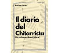 Il diario del Chitarrista: Libro di appunti per Chitarra