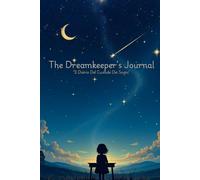 Il diario Del Custode Dei Sogni ("The Dreamkeeper's Journal" Edizione Italiana): Scrivi, esplora e interpreta i tuoi sogni