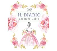 Il diario del matrimonio: Pianifica ogni dettaglio del tuo matrimonio.Include checklist varie, calendario, lista invitati, spazio per idee , foto , ... e altro da compilare. Regalo sposa o sposo