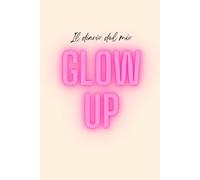 Il diario del mio GLOW UP: quaderno appunti, journal, taccuino a righe formato A5