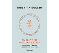Il diario del respiro. Superare l'ansia un esercizio alla volta - Scelzo C...