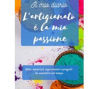 Il diario dell’artigiano: idee, materiali, esperimenti e progetti da custodire nel tempo