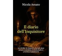 Il diario dell’Inquisitore: Un thriller di mistero e occulto dove amore e vendetta si intrecciano in un’antica maledizione