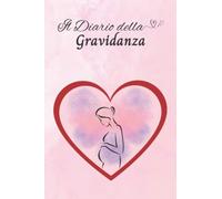 Il Diario della Gravidanza: Per Future Mamme da Compilare con Foto e Consigli. per Organizzare e Conservare le Emozioni e i Ricordi dei Momenti più ... 40 Settimane, dal Concepimento alla Nascita.